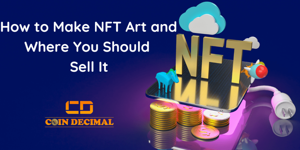 How to Make NFT Art and Where You Should Sell It