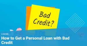 How To Get Personal Loans For Bad Credit